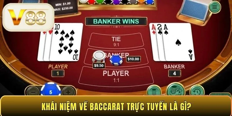 Khái niệm về Baccarat trực tuyến là gì?