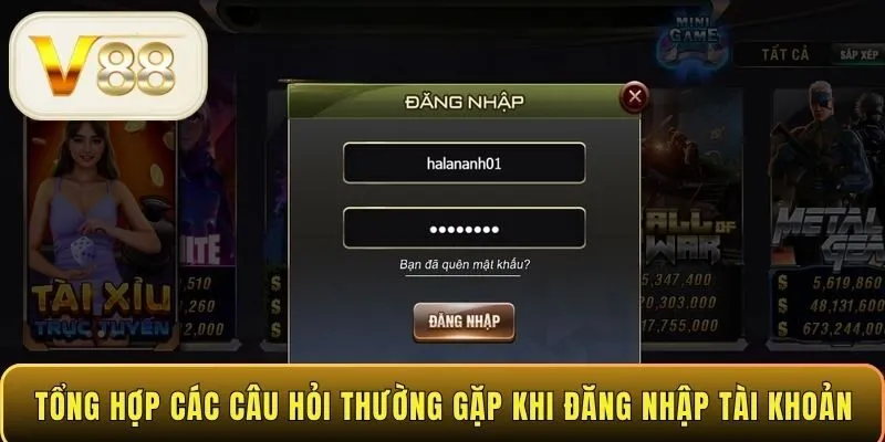 Tổng hợp các câu hỏi thường gặp khi đăng nhập tài khoản